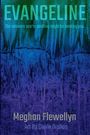Text: "EVANGELINE. The answers you're seeking might be seeking you. Meghan Flewellyn. Art By Danin Drahos."

Eine abstrakte Landschaft in Blau- und Grüntönen.