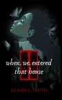 Texte: "when we entered that house", "CLAIRE L. SMITH". Illustration: Profil einer Frau, Schmetterlinge, rotes Fenster.