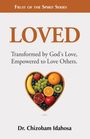 "LOVED", "Transformed by God's Love, Empowered to Love Others." Herzförmige Schale mit Früchten. Dr. Chizobam Idahosa.