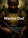 "Warrior Dad. TJ Baird." Ein Soldat in Tarnkleidung mit ernstem Ausdruck hält eine Waffe, umgeben von Rauch und Schatten.