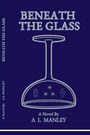 A L Manley: Beneath the Glass, Buch