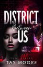 Tay Moore: District Between us, Buch