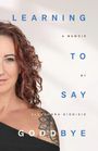 "Learning to Say Goodbye, A Memoir by Alexandra Dionisio." Frau mit lockigem Haar und Tattoo auf der Schulter.