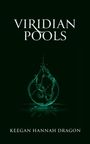 „VIRIDIAN POOLS“ in großen Buchstaben, darunter „KEEGAN HANNAH DRAGON“. Eine Wasser-Tropfen-Illustration.
