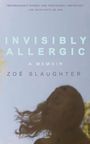 Zoë Katherine Slaughter: Invisibly Allergic, Buch