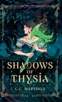 „SHADOWS OF THYSIA, C.C. MARTINEZ“. Eine Frau hält eine leuchtende Axt in einem Wald mit dekorativem Rahmen.