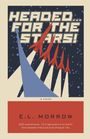 "HEADED FOR THE STARS! E.L. MORROW a novel. 200 cosmonauts. 10.5 lightyears from Earth." Illustration: Raketenschiffe.