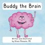 Text: "Buddy the Brain" und "Written and Illustrated by Alison Rheaume, MS". Illustration eines lächelnden Gehirns mit Armen und Beinen.