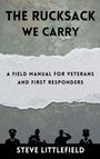 "The Rucksack We Carry" und "A Field Manual for Veterans and First Responders". Silhouetten von Uniformierten unten.