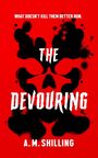 A M Shilling: The Devouring, Buch