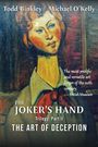 Text oben: „Todd Binkley Michael O’Kelly“. Zitat: „The most prolific and versatile art forger of the 20th century.“ Darunter Titel: „THE JOKER’S HAND Trilogy: Part II THE ART OF DECEPTION“. Hintergrund ist ein Gemälde einer Frau mit rotem Schal.