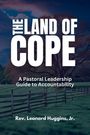 "The Land of Cope" steht in großen Buchstaben. Darunter: "A Pastoral Leadership Guide to Accountability" und "Rev. Leonard Huggins, Jr." Ein Weideland mit Zaun und Baum im Hintergrund.