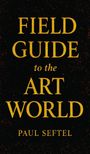 Paul Seftel: Field Guide to the Art World, Buch