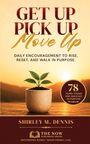 "GET UP PICK UP Move Up. Daily encouragement to rise, reset, and walk in purpose. 78 Years young and walking in purpose."