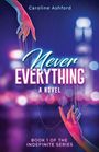 "Never Everything: A Novel" von Caroline Ashford. "Book 1 of the Indefinite Series". Zwei Hände steuern Fäden.