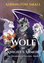 Text: "Addington Small", "Wolf in Knight's Armor", "The Chronicles of Everlast - Book 1". Illustration von drei anthropomorphen Figuren.