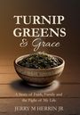 Jerry M Herrin: Turnip Greens & Grace, Buch