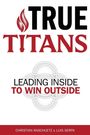 "TRUE TITANS" in rot und schwarz, darunter "LEADING INSIDE TO WIN OUTSIDE". Unten die Namen Christian Anschuetz & Luis Serpa.