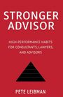 Text: "STRONGER ADVISOR", "HIGH-PERFORMANCE HABITS FOR CONSULTANTS, LAWYERS, AND ADVISORS", "PETE LEIBMAN". Roter Hintergrund.
