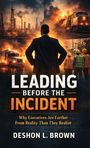 Text: „Leading Before the Incident. Why Executives Are Farther From Reality Than They Realize. Deshon L. Brown.” Ein Mann im Anzug beobachtet brennende Industrielandschaft.