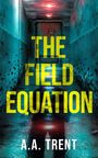 „THE FIELD EQUATION“ und „A.A. TRENT“ in großen gelben und weißen Buchstaben. Flur mit roter Lampe.