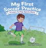 „My First Soccer Practice: A Learn To Play Sports Story“. Ein Junge spielt Fußball auf einer Wiese.