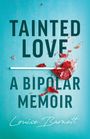 "Tainted Love: A Bipolar Memoir, Louise Barnett." Zerbrochenes rotes Herz und blaue Hintergrundfarbe.