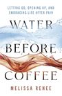 Melissa Renee: Water Before Coffee, Buch