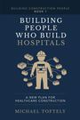 Michael Toftely: Building the People Who Build Hospitals, Buch