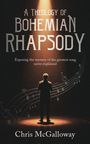 Titel: A Theology of Bohemian Rhapsody. Untertitel: Exposing the mystery of the greatest song never explained. Autor: Chris McGalloway. Ein Mann steht im Spotlight, umrahmt von Notenlinien.