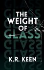 "THE WEIGHT OF GLASS" und "K.R. KEEN" in weiß auf dunklem Hintergrund mit Glasbruch-Effekt.