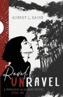 "Aubrey L. Raine, Revel Unravel. A Presidio Academy Novel. Book One." Illustration: Frau im Profil, Bäume im Hintergrund.