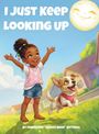 Text: "I JUST KEEP LOOKING UP" und "BY FABIENNE 'QUEEN BREE' KITTRELL". Illustration: Ein fröhliches Kind streckt die Arme aus.