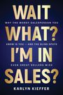 Karlyn Kieffer: Wait, What? I'm in Sales?, Buch