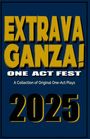 "EXTRAVAGANZA! ONE ACT FEST. A Collection of Original One-Act Plays. 2025." In großen gelben Buchstaben auf blauem Hintergrund.
