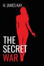 Text: "H. James Kay", "The Secret War". Rote Silhouette einer Person mit Pistole auf schwarzem Hintergrund.
