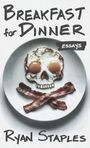 Ryan Staples: Breakfast for Dinner, Buch