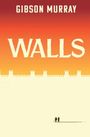 Oben: "GIBSON MURRAY", zentral: "WALLS". Silhouette einer Mauer, darunter zwei kleine Figuren im gelb-roten Farbverlauf.