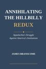 "ANNIHILATING THE HILLBILLY REDUX" ist oben. Darunter: "Appalachia's Struggle Against America's Institutions". "JAMES BRANSCOME" unten.