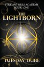 Oben steht "Verdant Hills Academy Book One", dann "The Lightborn". Unten "Tuesday Dube". Ein goldenes Symbol im Hintergrund.
