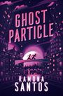 „GHOST PARTICLE“ und „RAMONA SANTOS“ in großen rosa Buchstaben. Illustration einer futuristischen Stadt bei Nacht.