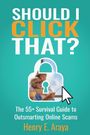 "SHOULD I CLICK THAT? The 55+ Survival Guide to Outsmarting Online Scams. Henry E. Araya." Bild von älterem Paar in Schloss.