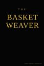 Text: "THE BASKET WEAVER". Darunter "TERRY WAYNE CARPENTER". Schlichte, elegante Schrift auf schwarzem Hintergrund.