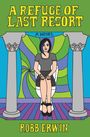 "A Refuge of Last Resort" oben. "A Novel" darüber. "Robb Erwin" unten. Frau auf Stuhl zwischen Säulen, bunte Spiralen im Hintergrund.