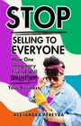 „STOP SELLING TO EVERYONE. How One Imaginary Friend Will TRANSFORM Your Business. ALEJANDRA PEREYRA.“ Frau, Brille, bunte Kulisse.