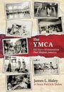 "The YMCA: 175 Years of Innovation That Shaped America" von James L. Haley & Sean Patrick Doles. Fotos aus der YMCA-Geschichte.