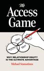 Titel: The Access Game; Untertitel: Why Relationship Equity is the Ultimate Advantage; Autor: Michael Stamatinos. Illustration: Eine Hand zeichnet Venn-Diagramme mit den Begriffen "Trust", "Relationship" und "Equity".