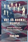 „Not-So-Normal People: Great American Stories Preserved“ von Fred Cole. Illustrative Personen vor US-Flagge.