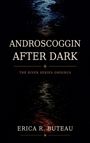 Erica R Buteau: Androscoggin After Dark, Buch