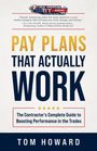 "PAY PLANS THAT ACTUALLY WORK" und "The Contractor’s Complete Guide to Boosting Performance in the Trades" in großen Buchstaben.